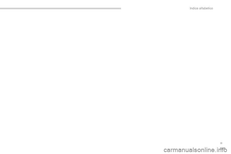 PEUGEOT 5008 2016  Manuale duso (in Italian) 355
5008_it_Chap13_index-alpha_ed01-2015
. 
Indice alfabetico  