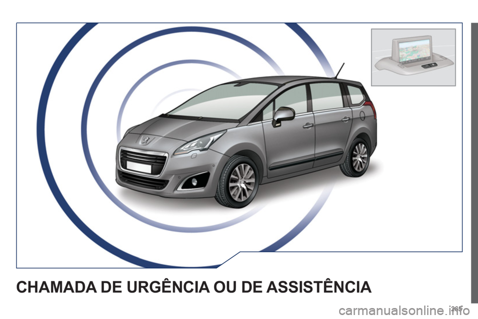PEUGEOT 5008 2014  Manual de utilização (in Portuguese) 265
   
 
 
 
 
 
 
 
CHAMADA DE URGÊNCIA OU DE ASSISTÊNCIA  