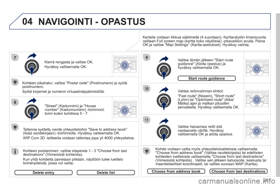 PEUGEOT 5008 2014  Omistajan Käsikirja (in Finnish) 281
04
2ABC3DEF5JKL4GHI6MNO8TUV7PQRS9WXYZ0*#
1RADIO MEDIANAV TRAFFIC
SETUPADDR
BOOK
2ABC3DEF5JKL4GHI6MNO8TUV7PQRS9WXYZ0*#
1RADIO MEDIANAV TRAFFIC
SETUPADDR
BOOK
2ABC3DEF5JKL4GHI6MNO8TUV7PQRS9WXYZ0*#
1