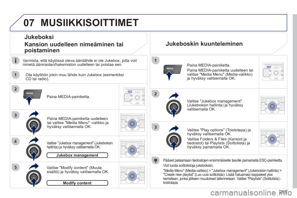 PEUGEOT 5008 2014  Omistajan Käsikirja (in Finnish) 295
07
MEDIA
MEDIA
2ABC3DEF5JKL4GHI6MNO8TUV7PQRS9WXYZ0*#
1RADIO MEDIANAV TRAFFIC
SETUPADDR
BOOK
2ABC3DEF5JKL4GHI6MNO8TUV7PQRS9WXYZ0*#
1RADIO MEDIANAV TRAFFIC
SETUPADDR
BOOK
2ABC3DEF5JKL4GHI6MNO8TUV7PQ