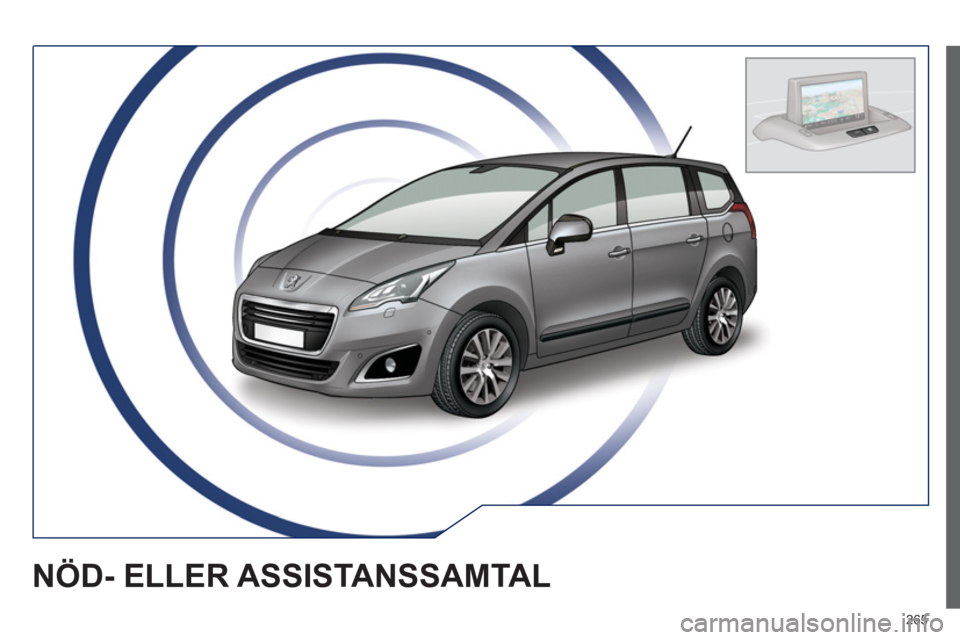PEUGEOT 5008 2014  Bruksanvisningar (in Swedish) 265
   
 
 
 
 
 
 
NÖD- ELLER ASSISTANSSAMTAL  