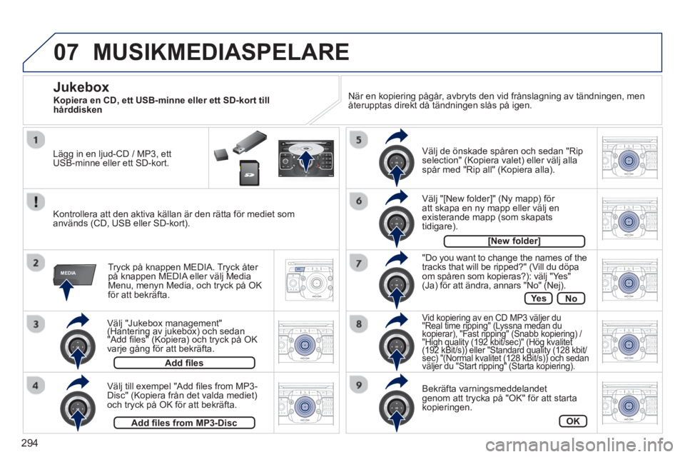 PEUGEOT 5008 2014  Bruksanvisningar (in Swedish) 294
07
MEDIA
2ABC3DEF5JKL4GHI6MNO8TUV7PQRS9WXYZ0*#
1RADIO MEDIANAV ESC TRAFFIC
SETUPADDR
BOOK
2ABC3DEF5JKL4GHI6MNO8TUV7PQRS9WXYZ0*#
1RADIO MEDIANAV TRAFFIC
SETUPADDR
BOOK
2ABC3DEF5JKL4GHI6MNO8TUV7PQRS