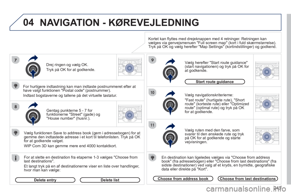 PEUGEOT 5008 2013  Brugsanvisning (in Danish) 243
04
2ABC3DEF5JKL4GHI6MNO8TUV7PQRS9WXYZ0*#
1RADIO MEDIANAV TRAFFIC
SETUPADDR
BOOK
2ABC3DEF5JKL4GHI6MNO8TUV7PQRS9WXYZ0*#
1RADIO MEDIANAV TRAFFIC
SETUPADDR
BOOK
2ABC3DEF5JKL4GHI6MNO8TUV7PQRS9WXYZ0*#
1