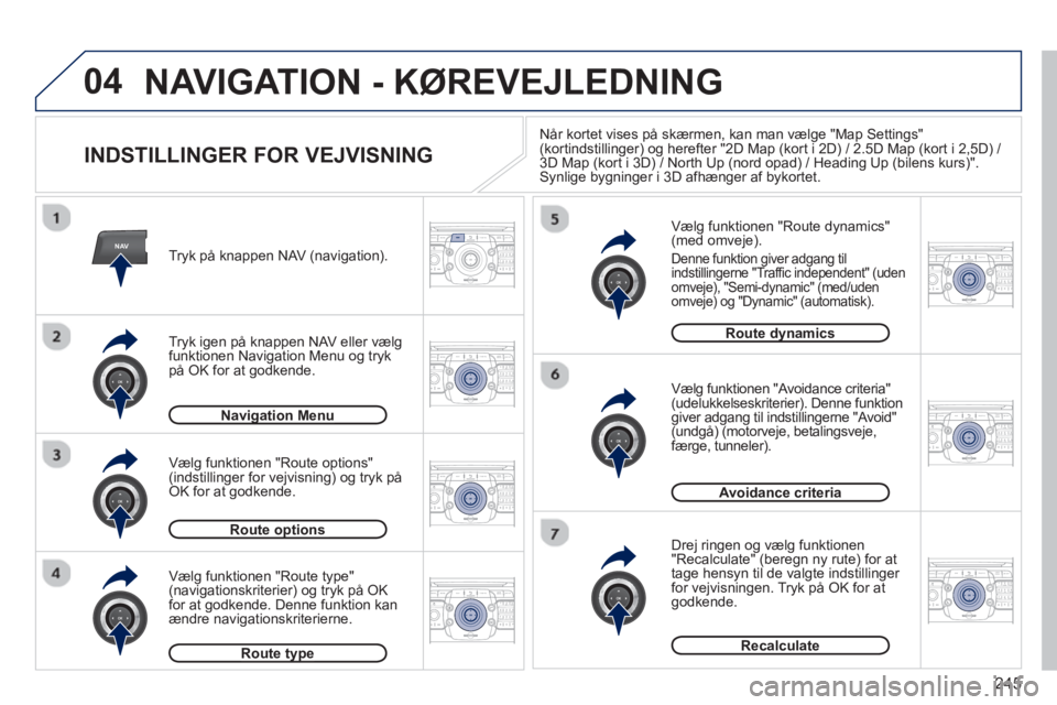 PEUGEOT 5008 2013  Brugsanvisning (in Danish) 245
04
NAV2ABC3DEF5JKL4GHI6MNO8TUV7PQRS9WXYZ0*#
1RADIO MEDIANAV TRAFFIC
SETUPADDR
BOOK
2ABC3DEF5JKL4GHI6MNO8TUV7PQRS9WXYZ0*#
1RADIO MEDIANAV TRAFFIC
SETUPADDR
BOOK
2ABC3DEF5JKL4GHI6MNO8TUV7PQRS9WXYZ0*