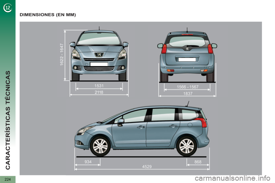 PEUGEOT 5008 2013  Manual del propietario (in Spanish) CARACTERÍSTICAS TÉCNICAS
224
DIMENSIONES (EN MM)  