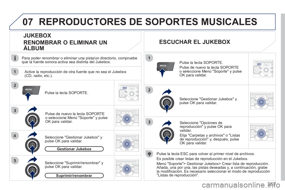 PEUGEOT 5008 2013  Manual del propietario (in Spanish) 257
07
MEDIA
MEDIA
2ABC3DEF5JKL4GHI6MNO8TUV7PQRS9WXYZ0*#
1RADIO MEDIANAV TRAFFIC
SETUPADDR
BOOK
2ABC3DEF5JKL4GHI6MNO8TUV7PQRS9WXYZ0*#
1RADIO MEDIANAV TRAFFIC
SETUPADDR
BOOK
2ABC3DEF5JKL4GHI6MNO8TUV7PQ
