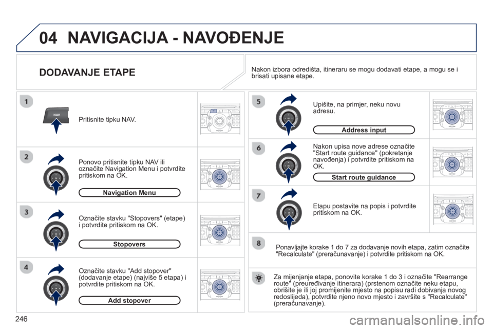 PEUGEOT 5008 2013  Upute Za Rukovanje (in Croatian) 246
04
NAV2ABC3DEF5JKL4GHI6MNO8TUV7PQRS9WXYZ0*#
1RADIO MEDIANAV TRAFFIC
SETUPADDR
BOOK
2ABC3DEF5JKL4GHI6MNO8TUV7PQRS9WXYZ0*#
1RADIO MEDIANAV TRAFFIC
SETUPADDR
BOOK
2ABC3DEF5JKL4GHI6MNO8TUV7PQRS9WXYZ0*