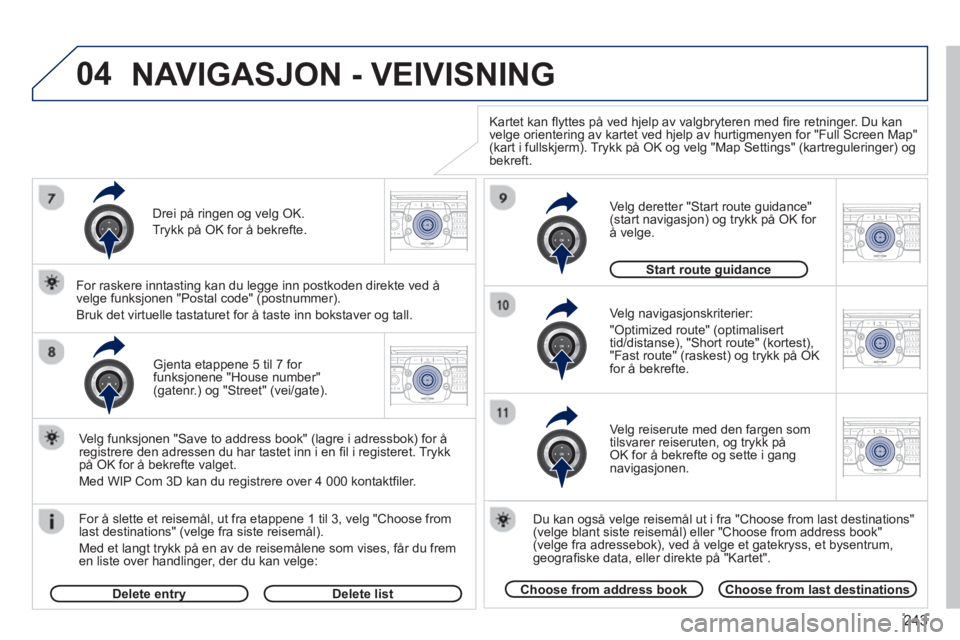 PEUGEOT 5008 2013 Instruksjoner for bruk (in Norwegian) 243
04
2ABC3DEF5JKL4GHI6MNO8TUV7PQRS9WXYZ0*#
1RADIO MEDIANAV TRAFFIC
SETUPADDR
BOOK
2ABC3DEF5JKL4GHI6MNO8TUV7PQRS9WXYZ0*#
1RADIO MEDIANAV TRAFFIC
SETUPADDR
BOOK
2ABC3DEF5JKL4GHI6MNO8TUV7PQRS9WXYZ0*#
1 PEUGEOT 5008 2013 Instruksjoner for bruk (in Norwegian) 243
04
2ABC3DEF5JKL4GHI6MNO8TUV7PQRS9WXYZ0*#
1RADIO MEDIANAV TRAFFIC
SETUPADDR
BOOK
2ABC3DEF5JKL4GHI6MNO8TUV7PQRS9WXYZ0*#
1RADIO MEDIANAV TRAFFIC
SETUPADDR
BOOK
2ABC3DEF5JKL4GHI6MNO8TUV7PQRS9WXYZ0*#
1