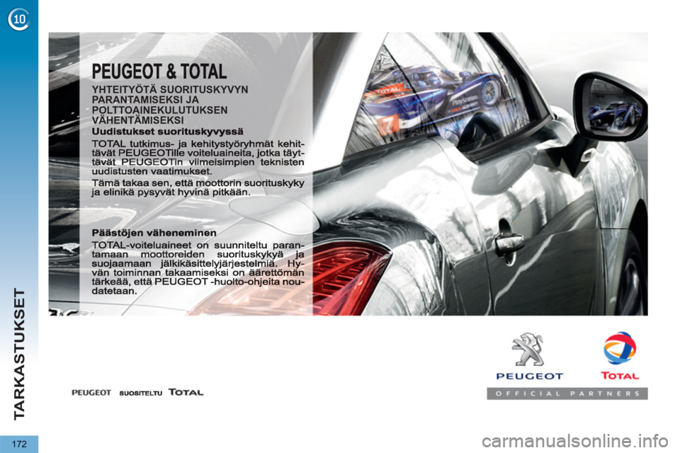 PEUGEOT 5008 2013  Omistajan Käsikirja (in Finnish) TARKASTUKSET
172
   
YHTEITYÖTÄ SUORITUSKYVYN 
PARANTAMISEKSI JA 
POLTTOAINEKULUTUKSEN 
VÄHENTÄMISEKSI  