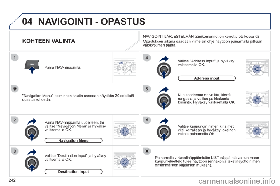 PEUGEOT 5008 2013 Omistajan Käsikirja (in Finnish) 242
04
NAV2ABC3DEF5JKL4GHI6MNO8TUV7PQRS9WXYZ0*#
1RADIO MEDIANAV TRAFFIC
SETUPADDR
BOOK
2ABC3DEF5JKL4GHI6MNO8TUV7PQRS9WXYZ0*#
1RADIO MEDIANAV TRAFFIC
SETUPADDR
BOOK
2ABC3DEF5JKL4GHI6MNO8TUV7PQRS9WXYZ0* PEUGEOT 5008 2013 Omistajan Käsikirja (in Finnish) 242
04
NAV2ABC3DEF5JKL4GHI6MNO8TUV7PQRS9WXYZ0*#
1RADIO MEDIANAV TRAFFIC
SETUPADDR
BOOK
2ABC3DEF5JKL4GHI6MNO8TUV7PQRS9WXYZ0*#
1RADIO MEDIANAV TRAFFIC
SETUPADDR
BOOK
2ABC3DEF5JKL4GHI6MNO8TUV7PQRS9WXYZ0*