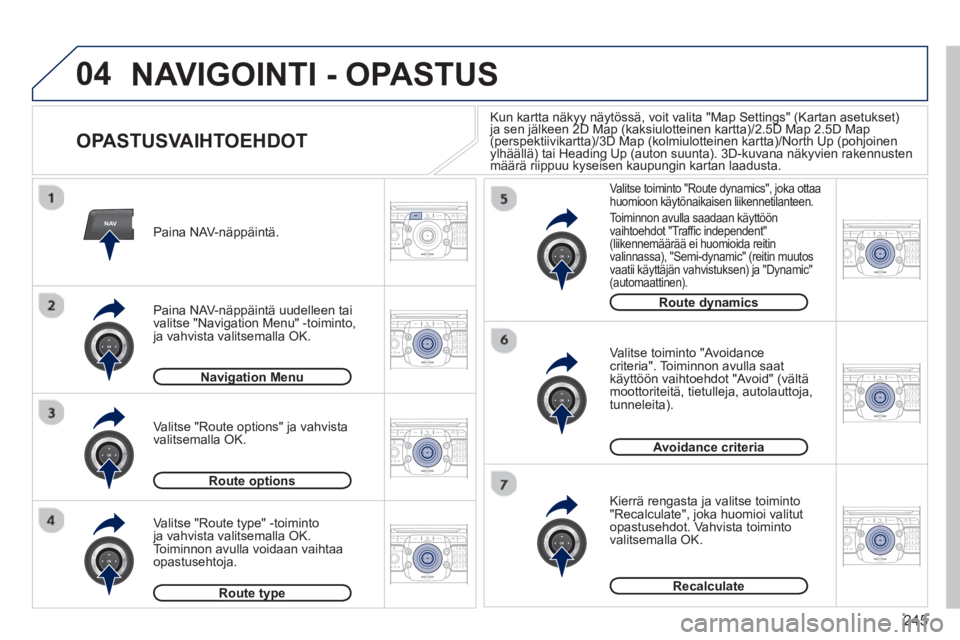 PEUGEOT 5008 2013 Omistajan Käsikirja (in Finnish) 245
04
NAV2ABC3DEF5JKL4GHI6MNO8TUV7PQRS9WXYZ0*#
1RADIO MEDIANAV TRAFFIC
SETUPADDR
BOOK
2ABC3DEF5JKL4GHI6MNO8TUV7PQRS9WXYZ0*#
1RADIO MEDIANAV TRAFFIC
SETUPADDR
BOOK
2ABC3DEF5JKL4GHI6MNO8TUV7PQRS9WXYZ0* PEUGEOT 5008 2013 Omistajan Käsikirja (in Finnish) 245
04
NAV2ABC3DEF5JKL4GHI6MNO8TUV7PQRS9WXYZ0*#
1RADIO MEDIANAV TRAFFIC
SETUPADDR
BOOK
2ABC3DEF5JKL4GHI6MNO8TUV7PQRS9WXYZ0*#
1RADIO MEDIANAV TRAFFIC
SETUPADDR
BOOK
2ABC3DEF5JKL4GHI6MNO8TUV7PQRS9WXYZ0*