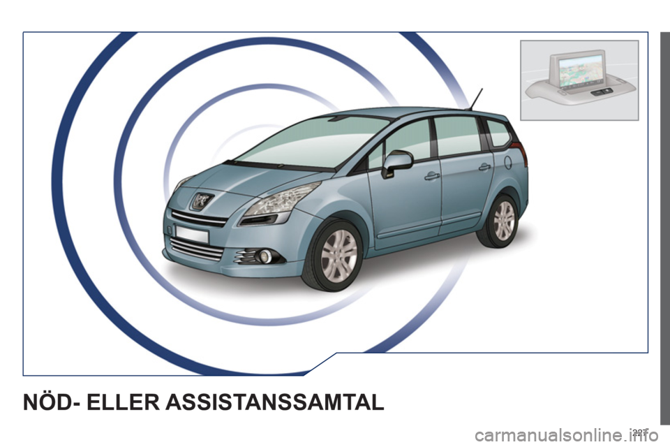 PEUGEOT 5008 2013  Bruksanvisningar (in Swedish) 227
NÖD- ELLER ASSISTANSSAMTAL 