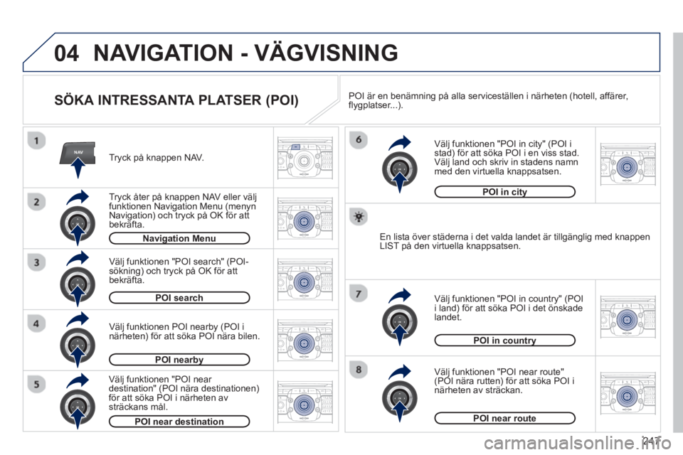 PEUGEOT 5008 2013 Bruksanvisningar (in Swedish) 247
04
NAV2ABC3DEF5JKL4GHI6MNO8TUV7PQRS9WXYZ0*#
1RADIO MEDIANAV TRAFFIC
SETUPADDR
BOOK
2ABC3DEF5JKL4GHI6MNO8TUV7PQRS9WXYZ0*#
1RADIO MEDIANAV TRAFFIC
SETUPADDR
BOOK
2ABC3DEF5JKL4GHI6MNO8TUV7PQRS9WXYZ0* PEUGEOT 5008 2013 Bruksanvisningar (in Swedish) 247
04
NAV2ABC3DEF5JKL4GHI6MNO8TUV7PQRS9WXYZ0*#
1RADIO MEDIANAV TRAFFIC
SETUPADDR
BOOK
2ABC3DEF5JKL4GHI6MNO8TUV7PQRS9WXYZ0*#
1RADIO MEDIANAV TRAFFIC
SETUPADDR
BOOK
2ABC3DEF5JKL4GHI6MNO8TUV7PQRS9WXYZ0*