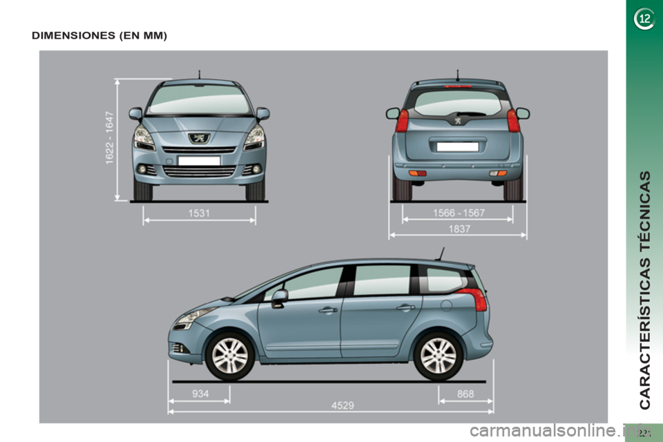 PEUGEOT 5008 2012  Manual del propietario (in Spanish) CARACTERÍSTICAS TÉCNICAS
221
DIMENSIONES (EN MM) 