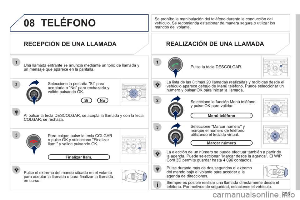 PEUGEOT 5008 2012 Manual del propietario (in Spanish) 259
08
2
3
1
3
22ABC3DEF5JKL4GHI6MNO8TUV7PQRS9WXYZ0*#
1RADIO MEDIANAV ESC TRAFFIC
SETUPADDR
BOOK
2ABC3DEF5JKL4GHI6MNO8TUV7PQRS9WXYZ0*#
1RADIO MEDIANAV ESC TRAFFIC
SETUPADDR
BOOK
2ABC3DEF5JKL4GHI6MNO8T PEUGEOT 5008 2012 Manual del propietario (in Spanish) 259
08
2
3
1
3
22ABC3DEF5JKL4GHI6MNO8TUV7PQRS9WXYZ0*#
1RADIO MEDIANAV ESC TRAFFIC
SETUPADDR
BOOK
2ABC3DEF5JKL4GHI6MNO8TUV7PQRS9WXYZ0*#
1RADIO MEDIANAV ESC TRAFFIC
SETUPADDR
BOOK
2ABC3DEF5JKL4GHI6MNO8T
