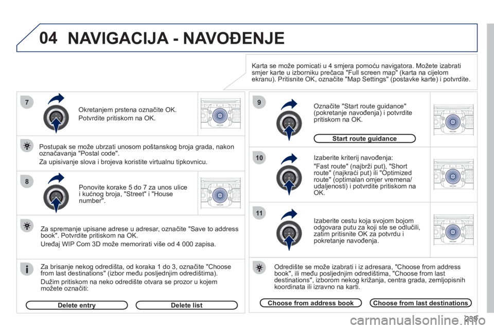 PEUGEOT 5008 2012  Upute Za Rukovanje (in Croatian) 239
04
7
8
9
10
11
2ABC3DEF5JKL4GHI6MNO8TUV7PQRS9WXYZ0*#
1RADIO MEDIANAV ESC TRAFFIC
SETUPADDR
BOOK
2ABC3DEF5JKL4GHI6MNO8TUV7PQRS9WXYZ0*#
1RADIO MEDIANAV ESC TRAFFIC
SETUPADDR
BOOK
2ABC3DEF5JKL4GHI6MN