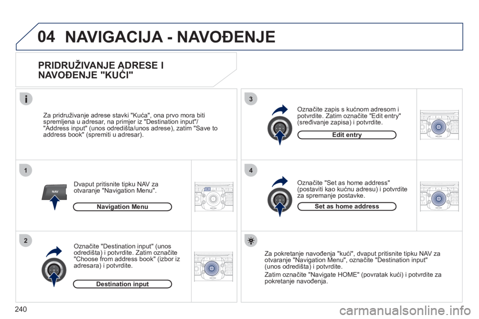 PEUGEOT 5008 2012  Upute Za Rukovanje (in Croatian) 240
04
1
2
3
4
NAV2ABC3DEF5JKL4GHI6MNO8TUV7PQRS9WXYZ0*#
1RADIO MEDIANAV ESC TRAFFIC
SETUPADDR
BOOK
2ABC3DEF5JKL4GHI6MNO8TUV7PQRS9WXYZ0*#
1RADIO MEDIANAV ESC TRAFFIC
SETUPADDR
BOOK
2ABC3DEF5JKL4GHI6MNO