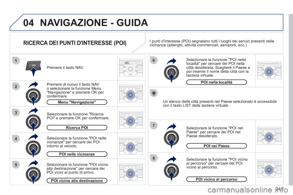 PEUGEOT 5008 2012 Manuale duso (in Italian) 243
04
NAV
3
4
6
7
8
2
5
2ABC3DEF5JKL4GHI6MNO8TUV7PQRS9WXYZ0*#
1RADIO MEDIANAV ESC TRAFFIC
SETUPADDR
BOOK
2ABC3DEF5JKL4GHI6MNO8TUV7PQRS9WXYZ0*#
1RADIO MEDIANAV ESC TRAFFIC
SETUPADDR
BOOK
2ABC3DEF5JKL4 PEUGEOT 5008 2012 Manuale duso (in Italian) 243
04
NAV
3
4
6
7
8
2
5
2ABC3DEF5JKL4GHI6MNO8TUV7PQRS9WXYZ0*#
1RADIO MEDIANAV ESC TRAFFIC
SETUPADDR
BOOK
2ABC3DEF5JKL4GHI6MNO8TUV7PQRS9WXYZ0*#
1RADIO MEDIANAV ESC TRAFFIC
SETUPADDR
BOOK
2ABC3DEF5JKL4