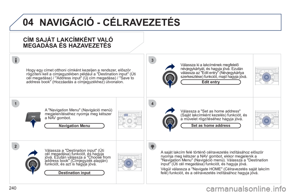 PEUGEOT 5008 2012  Kezelési útmutató (in Hungarian) 240
04
1
2
3
4
NAV2ABC3DEF5JKL4GHI6MNO8TUV7PQRS9WXYZ0*#
1RADIO MEDIANAV ESC TRAFFIC
SETUPADDR
BOOK
2ABC3DEF5JKL4GHI6MNO8TUV7PQRS9WXYZ0*#
1RADIO MEDIANAV ESC TRAFFIC
SETUPADDR
BOOK
2ABC3DEF5JKL4GHI6MNO