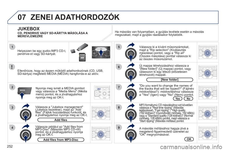 PEUGEOT 5008 2012  Kezelési útmutató (in Hungarian) 252
07
1
3
4
2
5
7
8
6
9
MEDIA
2ABC3DEF5JKL4GHI6MNO8TUV7PQRS9WXYZ0*#
1RADIO MEDIANAV ESC TRAFFIC
SETUPADDR
BOOK
2ABC3DEF5JKL4GHI6MNO8TUV7PQRS9WXYZ0*#
1RADIO MEDIANAV ESC TRAFFIC
SETUPADDR
BOOK
2ABC3DE