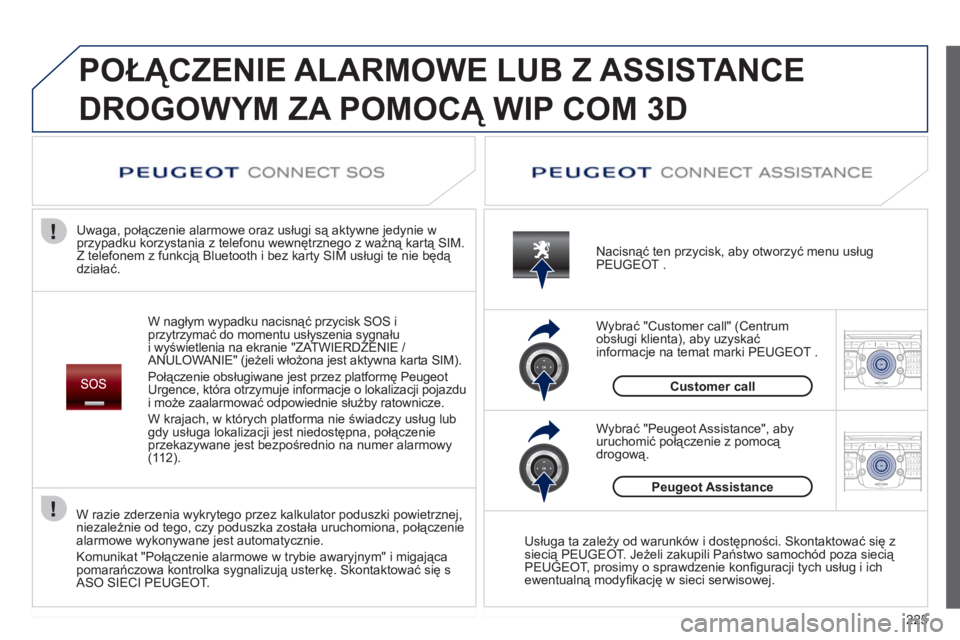 PEUGEOT 5008 2012 Instrukcja obsługi (in Polish) 225
2ABC3DEF5JKL4GHI6MNO8TUV7PQRS9WXYZ0*#
1RADIO MEDIANAV ESC TRAFFIC
SETUPADDR
BOOK
2ABC3DEF5JKL4GHI6MNO8TUV7PQRS9WXYZ0*#
1RADIO MEDIANAV ESC TRAFFIC
SETUPADDR
BOOK
POŁĄCZENIE ALARMOWE LUB Z ASSI PEUGEOT 5008 2012 Instrukcja obsługi (in Polish) 225
2ABC3DEF5JKL4GHI6MNO8TUV7PQRS9WXYZ0*#
1RADIO MEDIANAV ESC TRAFFIC
SETUPADDR
BOOK
2ABC3DEF5JKL4GHI6MNO8TUV7PQRS9WXYZ0*#
1RADIO MEDIANAV ESC TRAFFIC
SETUPADDR
BOOK
POŁĄCZENIE ALARMOWE LUB Z ASSI