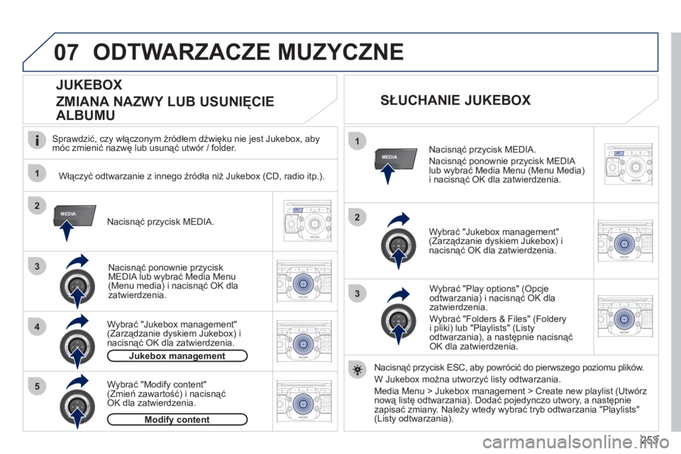 PEUGEOT 5008 2012  Instrukcja obsługi (in Polish) 253
07
1
4
1
2
3
MEDIA2
3
5
MEDIA
2ABC3DEF5JKL4GHI6MNO8TUV7PQRS9WXYZ0*#
1RADIO MEDIANAV ESC TRAFFIC
SETUPADDR
BOOK
2ABC3DEF5JKL4GHI6MNO8TUV7PQRS9WXYZ0*#
1RADIO MEDIANAV ESC TRAFFIC
SETUPADDR
BOOK
2ABC