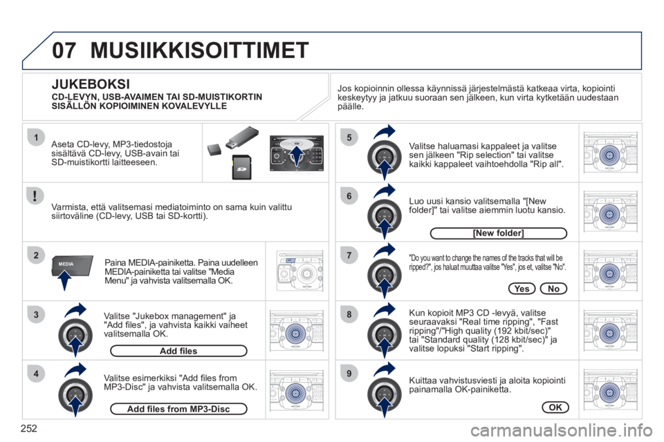 PEUGEOT 5008 2012  Omistajan Käsikirja (in Finnish) 252
07
1
3
4
2
5
7
8
6
9
MEDIA
2ABC3DEF5JKL4GHI6MNO8TUV7PQRS9WXYZ0*#
1RADIO MEDIANAV ESC TRAFFIC
SETUPADDR
BOOK
2ABC3DEF5JKL4GHI6MNO8TUV7PQRS9WXYZ0*#
1RADIO MEDIANAV ESC TRAFFIC
SETUPADDR
BOOK
2ABC3DE