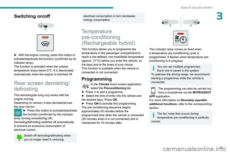 PEUGEOT 508 2023 Owners Manual 55
Ease of use and comfort
3Switching on/off
► With the engine running, press this button to
activate/deactivate the function (confirmed by an
indicator lamp).
The function is activated whe PEUGEOT 508 2023 Owners Manual 55
Ease of use and comfort
3Switching on/off
► With the engine running, press this button to
activate/deactivate the function (confirmed by an
indicator lamp).
The function is activated whe