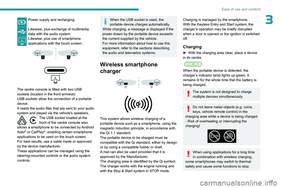 PEUGEOT 508 2023 Owners Manual 57
Ease of use and comfort
3Power supply and recharging.
Likewise, plus exchange of multimedia
data with the audio system.
Likewise, plus use of smartphone
applications with the touch screen.
PEUGEOT 508 2023 Owners Manual 57
Ease of use and comfort
3Power supply and recharging.
Likewise, plus exchange of multimedia
data with the audio system.
Likewise, plus use of smartphone
applications with the touch screen.