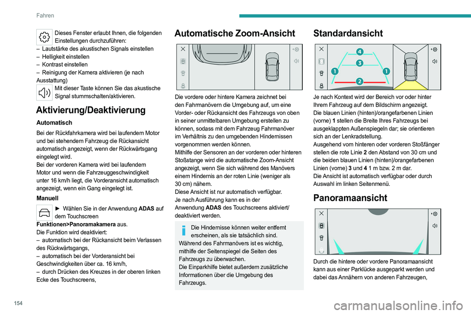 PEUGEOT 508 2023 Betriebsanleitungen (in German) 154
Fahren
Dieses Fenster erlaubt Ihnen, die folgenden Einstellungen durchzuführen:
–
Lautstärke des akustischen Signals einstellen
–
Helligkeit einstellen
–
Kontrast einstellen
–
PEUGEOT 508 2023 Betriebsanleitungen (in German) 154
Fahren
Dieses Fenster erlaubt Ihnen, die folgenden Einstellungen durchzuführen:
–
Lautstärke des akustischen Signals einstellen
–
Helligkeit einstellen
–
Kontrast einstellen
–