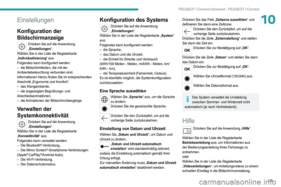 PEUGEOT 508 2023 Betriebsanleitungen (in German) 229
PEUGEOT i-Connect Advanced - PEUGEOT i-Connect
10Einstellungen
Konfiguration der
Bildschirmanzeige
Drücken Sie auf die Anwendung „ Einstellungen“.
Wählen Sie in der Liste die Registerkarte PEUGEOT 508 2023 Betriebsanleitungen (in German) 229
PEUGEOT i-Connect Advanced - PEUGEOT i-Connect
10Einstellungen
Konfiguration der
Bildschirmanzeige
Drücken Sie auf die Anwendung „ Einstellungen“.
Wählen Sie in der Liste die Registerkarte