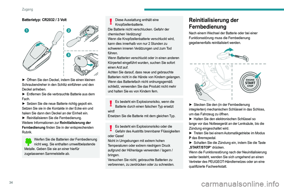 PEUGEOT 508 2023 Betriebsanleitungen (in German) 34
Zugang
Batterietyp: CR2032 / 3 Volt
► Öffnen Sie den Deckel, indem Sie einen kleinen
Schraubendreher in den Schlitz einführen und den
Deckel anheben.
►
Entfernen Sie die verbrauchte Ba PEUGEOT 508 2023 Betriebsanleitungen (in German) 34
Zugang
Batterietyp: CR2032 / 3 Volt
► Öffnen Sie den Deckel, indem Sie einen kleinen
Schraubendreher in den Schlitz einführen und den
Deckel anheben.
►
Entfernen Sie die verbrauchte Ba