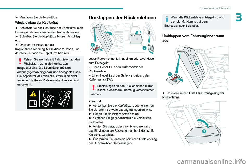 PEUGEOT 508 2023 Betriebsanleitungen (in German) 53
Ergonomie und Komfort
3► Verstauen Sie die Kopfstütze.
Wiedereinbau der Kopfstütze
► Schieben Sie das Gestänge der Kopfstütze in die
Führungen der entsprechenden Rückenlehne ein.
►
S PEUGEOT 508 2023 Betriebsanleitungen (in German) 53
Ergonomie und Komfort
3► Verstauen Sie die Kopfstütze.
Wiedereinbau der Kopfstütze
► Schieben Sie das Gestänge der Kopfstütze in die
Führungen der entsprechenden Rückenlehne ein.
►
S