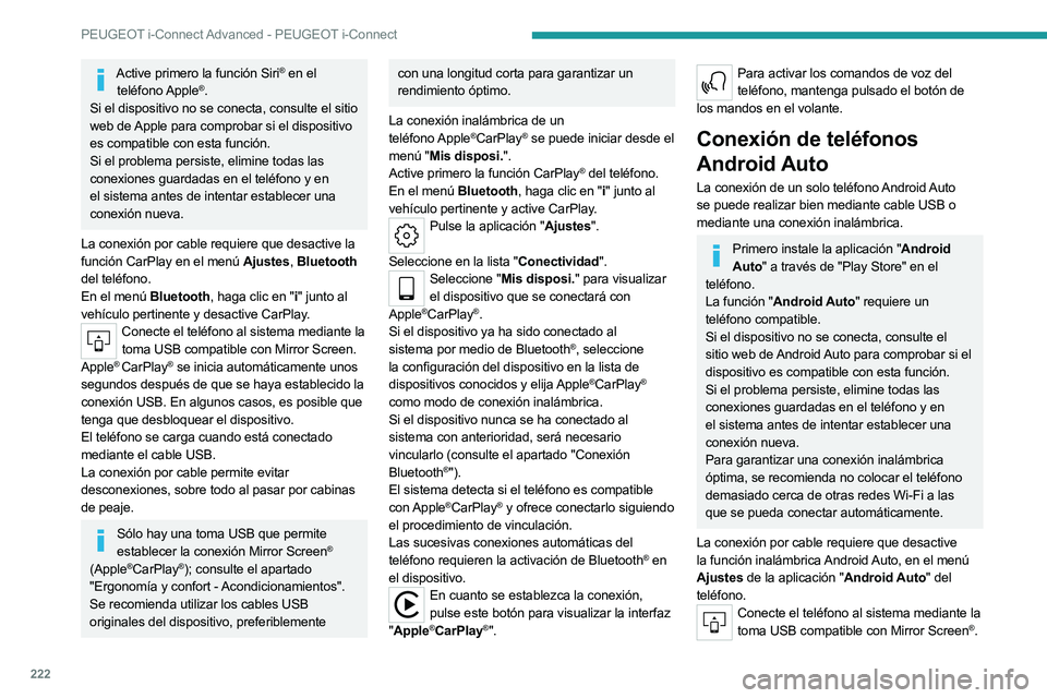 PEUGEOT 508 2023  Manual del propietario (in Spanish) 222
PEUGEOT i-Connect Advanced - PEUGEOT i-Connect
Active primero la función Siri® en el 
teléfono Apple®.
Si el dispositivo no se conecta, consulte el sitio 
web de Apple para comprobar si el dis