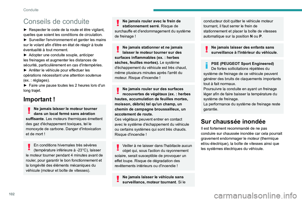 PEUGEOT 508 2023 Manuel du propriétaire (in French) 102
Conduite
Conseils de conduite
► Respecter le code de la route et être vigilant,
quelles que soient les conditions de circulation.
►
Surveiller
l'environnement et garder les mains
su PEUGEOT 508 2023 Manuel du propriétaire (in French) 102
Conduite
Conseils de conduite
► Respecter le code de la route et être vigilant,
quelles que soient les conditions de circulation.
►
Surveiller
l'environnement et garder les mains
su