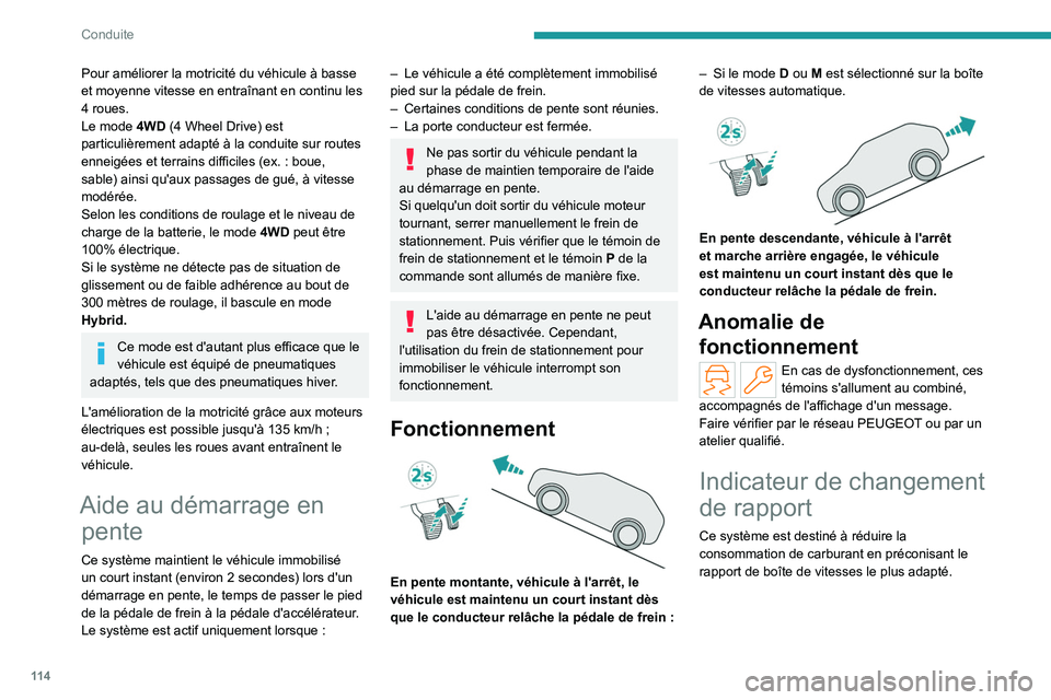 PEUGEOT 508 2023 Manuel du propriétaire (in French) 11 4
Conduite
Pour améliorer la motricité du véhicule à basse
et moyenne vitesse en entraînant en continu les
4 roues.
Le mode 4WD (4 Wheel Drive) est
particulièrement adapté à la conduite PEUGEOT 508 2023 Manuel du propriétaire (in French) 11 4
Conduite
Pour améliorer la motricité du véhicule à basse
et moyenne vitesse en entraînant en continu les
4 roues.
Le mode 4WD (4 Wheel Drive) est
particulièrement adapté à la conduite