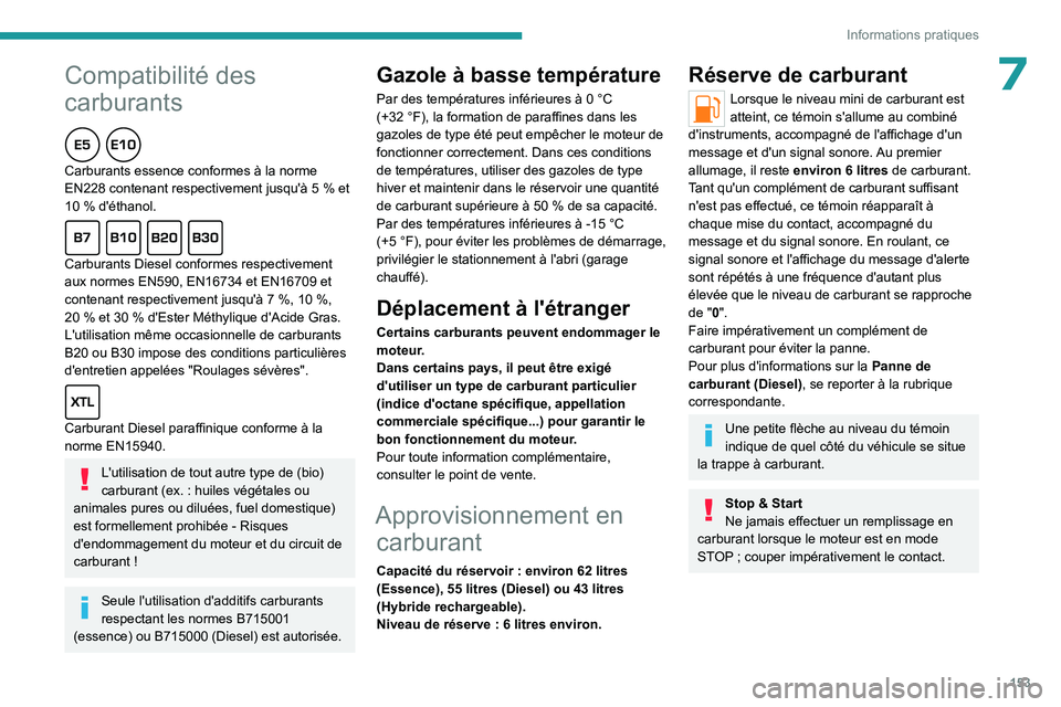 PEUGEOT 508 2023 Manuel du propriétaire (in French)
153
Informations pratiques
Peugeot & TotalEnergies,
Un partenariat au service de la performance !
Depuis plus de 25 ans de partenariat, TotalEnergies et Peugeot ont
repoussé les limites de la PEUGEOT 508 2023 Manuel du propriétaire (in French)
153
Informations pratiques
Peugeot & TotalEnergies,
Un partenariat au service de la performance !
Depuis plus de 25 ans de partenariat, TotalEnergies et Peugeot ont
repoussé les limites de la