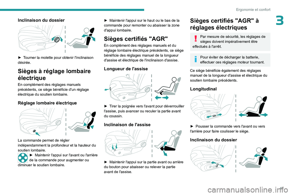 PEUGEOT 508 2023  Manuel du propriétaire (in French) 47
Ergonomie et confort
3Inclinaison du dossier 
 
► Tourner la molette pour obtenir l'inclinaison 
désirée.
Sièges à réglage lombaire 
électrique
En complément des réglages manuels 
pr
