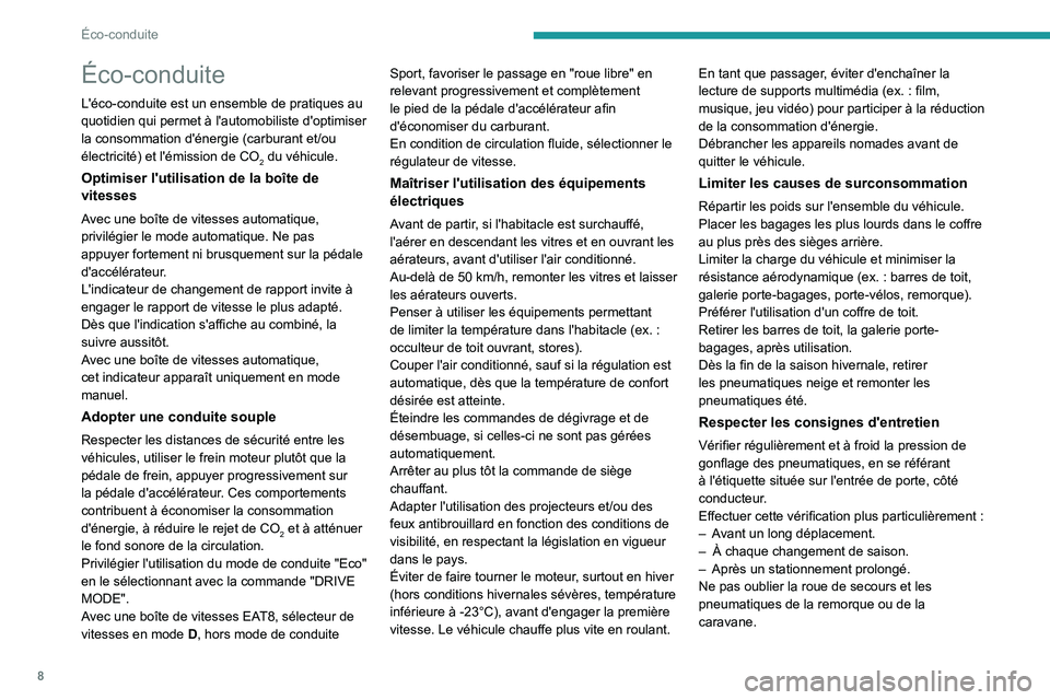 PEUGEOT 508 2023  Manuel du propriétaire (in French) 8
Éco-conduite
Éco-conduite
L'éco-conduite est un ensemble de pratiques au 
quotidien qui permet à l'automobiliste d'optimiser 
la consommation d'énergie (carburant et/ou 
électr