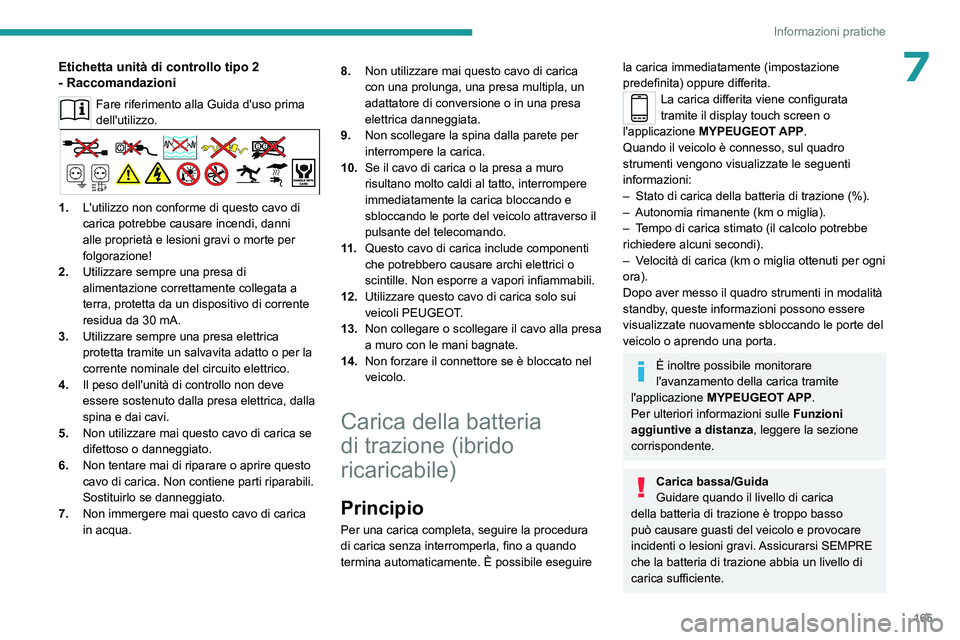PEUGEOT 508 2023 Manuale duso (in Italian) 165
Informazioni pratiche
7Etichetta unità di controllo tipo 2
- Raccomandazioni
Fare riferimento alla Guida d'uso prima
dell'utilizzo.
1.L'utilizzo non conforme di questo cavo di
cari PEUGEOT 508 2023 Manuale duso (in Italian) 165
Informazioni pratiche
7Etichetta unità di controllo tipo 2
- Raccomandazioni
Fare riferimento alla Guida d'uso prima
dell'utilizzo.
1.L'utilizzo non conforme di questo cavo di
cari