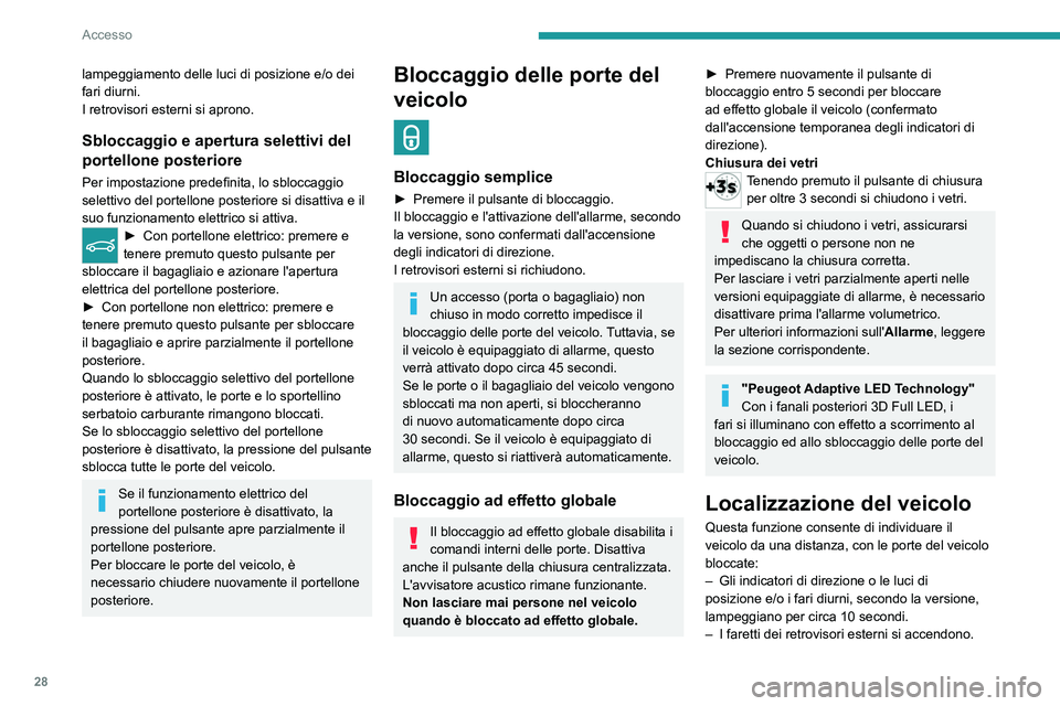 PEUGEOT 508 2023 Manuale duso (in Italian) 28
Accesso
lampeggiamento delle luci di posizione e/o dei
fari diurni.
I retrovisori esterni si aprono.
Sbloccaggio e apertura selettivi del
portellone posteriore
Per impostazione predefinita, lo sb PEUGEOT 508 2023 Manuale duso (in Italian) 28
Accesso
lampeggiamento delle luci di posizione e/o dei
fari diurni.
I retrovisori esterni si aprono.
Sbloccaggio e apertura selettivi del
portellone posteriore
Per impostazione predefinita, lo sb