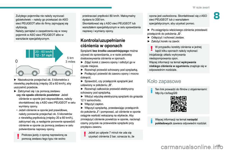 PEUGEOT 508 2023 Instrukcja obsługi (in Polish) 185
W razie awarii
8Zużytego pojemnika nie należy wyrzucać
gdziekolwiek – należy go przekazać do ASO
sieci PEUGEOT albo do firmy zajmującej się
utylizacją.
Należy pamiętać o zaopatrzen PEUGEOT 508 2023 Instrukcja obsługi (in Polish) 185
W razie awarii
8Zużytego pojemnika nie należy wyrzucać
gdziekolwiek – należy go przekazać do ASO
sieci PEUGEOT albo do firmy zajmującej się
utylizacją.
Należy pamiętać o zaopatrzen