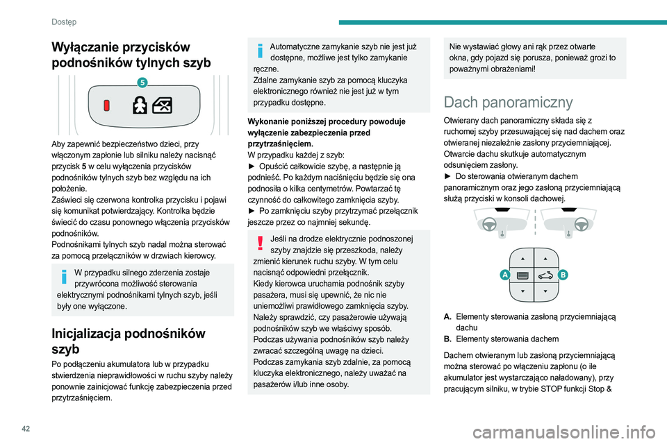 PEUGEOT 508 2023 Instrukcja obsługi (in Polish) 42
Dostęp
Wyłączanie przycisków
podnośników tylnych szyb
Aby zapewnić bezpieczeństwo dzieci, przy
włączonym zapłonie lub silniku należy nacisnąć
przycisk 5 w celu wyłączenia pr PEUGEOT 508 2023 Instrukcja obsługi (in Polish) 42
Dostęp
Wyłączanie przycisków
podnośników tylnych szyb
Aby zapewnić bezpieczeństwo dzieci, przy
włączonym zapłonie lub silniku należy nacisnąć
przycisk 5 w celu wyłączenia pr