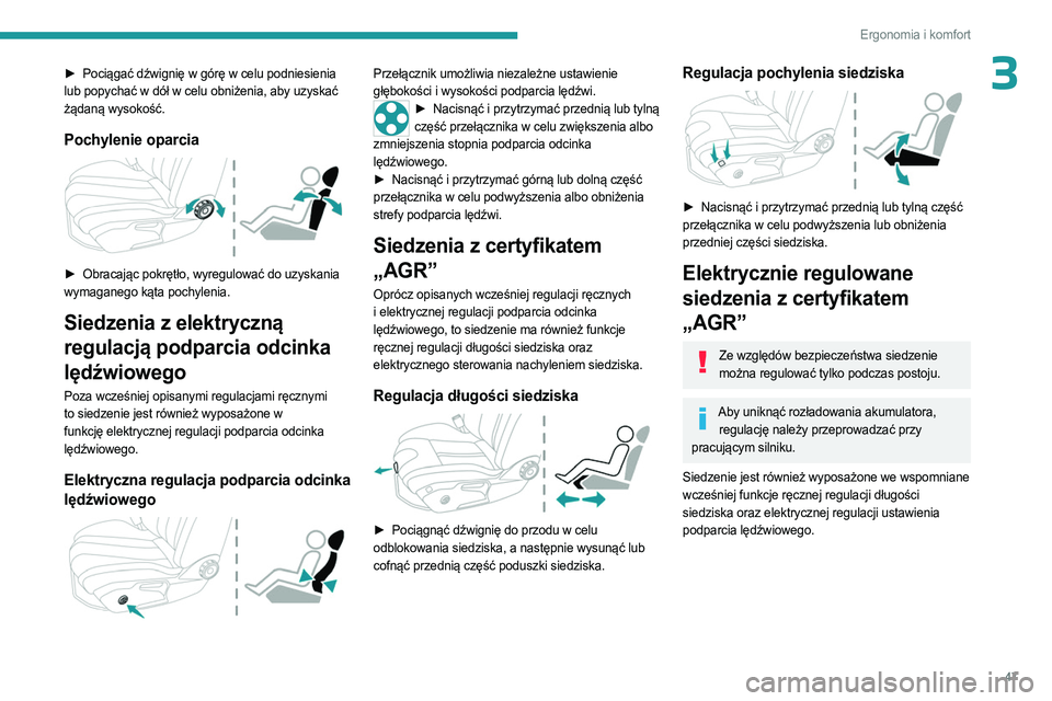 PEUGEOT 508 2023 Instrukcja obsługi (in Polish) 47
Ergonomia i komfort
3► Pociągać dźwignię w górę w celu podniesienia
lub popychać w dół w celu obniżenia, aby uzyskać
żądaną wysokość.
Pochylenie oparcia
► Obracając pokrę PEUGEOT 508 2023 Instrukcja obsługi (in Polish) 47
Ergonomia i komfort
3► Pociągać dźwignię w górę w celu podniesienia
lub popychać w dół w celu obniżenia, aby uzyskać
żądaną wysokość.
Pochylenie oparcia
► Obracając pokrę