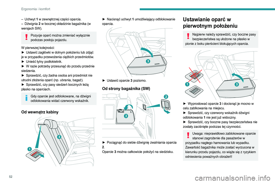 PEUGEOT 508 2023 Instrukcja obsługi (in Polish) 52
Ergonomia i komfort
– Uchwyt 1 w zewnętrznej części oparcia.
– Dźwignia 2 w bocznej okładzinie bagażnika (w
wersjach SW).
Pozycje oparć można zmieniać wyłącznie podczas postoju p PEUGEOT 508 2023 Instrukcja obsługi (in Polish) 52
Ergonomia i komfort
– Uchwyt 1 w zewnętrznej części oparcia.
– Dźwignia 2 w bocznej okładzinie bagażnika (w
wersjach SW).
Pozycje oparć można zmieniać wyłącznie podczas postoju p