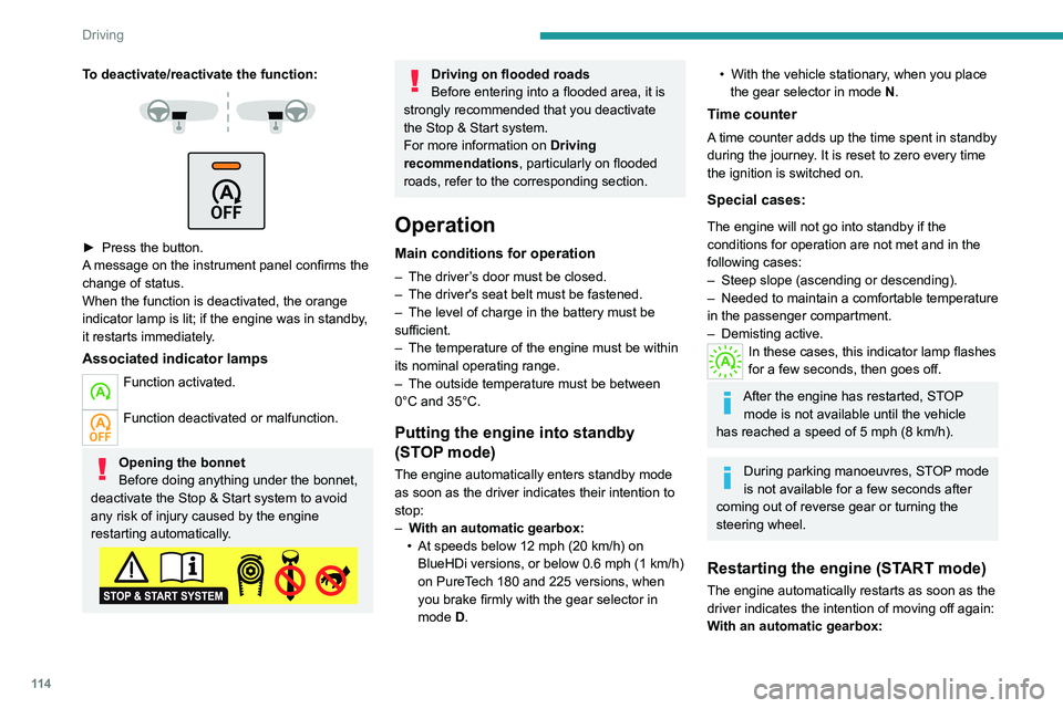 PEUGEOT 508 2021  Owners Manual 11 4
Driving
To deactivate/reactivate the function: 
 
 
 
► Press the button.
A  message on the instrument panel confirms the 
change of status.
When the function is deactivated, the orange 
indica