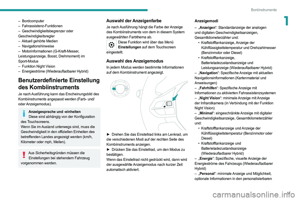 PEUGEOT 508 2021  Betriebsanleitungen (in German) 11
Bordinstrumente
1– Bordcomputer
–   Fahrassistenz-Funktionen
–
 
Geschwindigkeitsbegrenzer oder
  
Geschwindigkeitsregler
–
 
Aktuell gehörte Medien
–

  Navigationshinweise
–
 
Motori