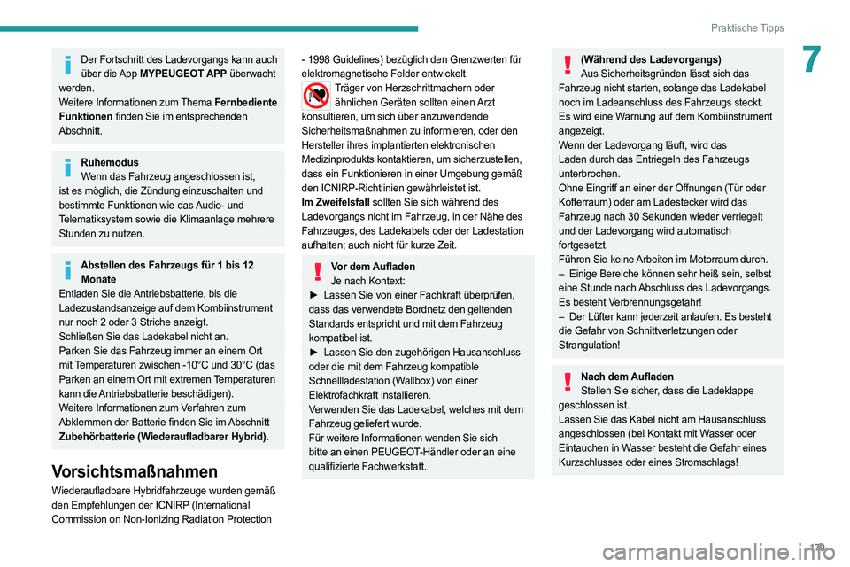 PEUGEOT 508 2021  Betriebsanleitungen (in German) 179
Praktische Tipps
7Der Fortschritt des Ladevorgangs kann auch über  die App  MYPEUGEOT APP überwacht 
werden.
Weitere Informationen zum Thema Fernbediente 
Funktionen finden Sie im entsprechenden