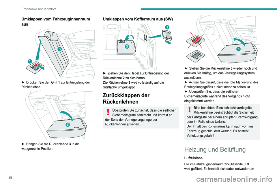 PEUGEOT 508 2021  Betriebsanleitungen (in German) 56
Ergonomie und Komfort
Umklappen vom Fahrzeuginnenraum 
aus
 
 
► Drücken Sie den Griff 1 zur Entriegelung der 
Rückenlehne.
 
 
► Bringen Sie die Rückenlehne  3 in die 
waagerechte Position.