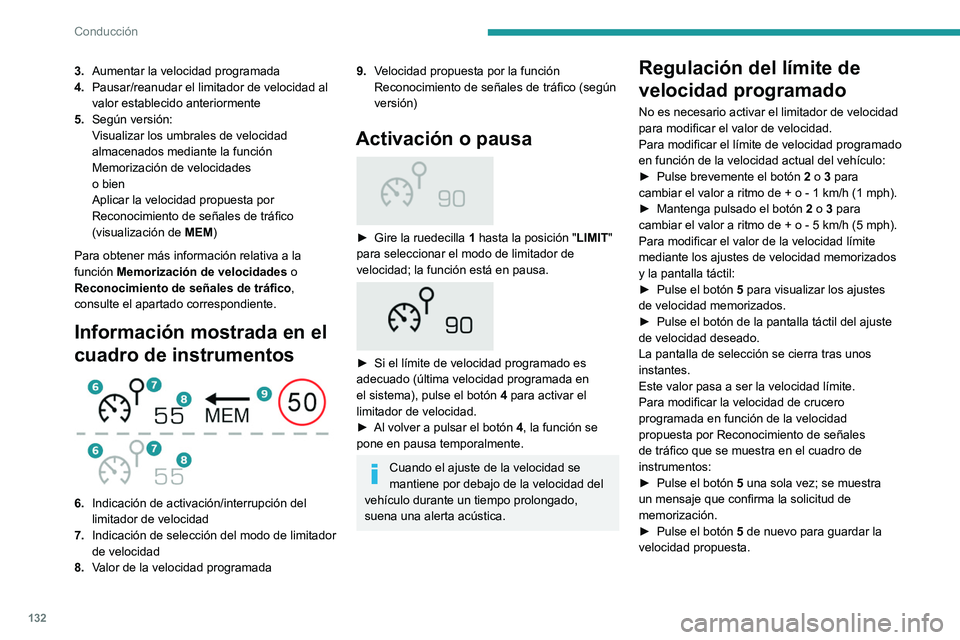 PEUGEOT 508 2021 Manual del propietario (in Spanish) 132
Conducción
3.Aumentar la velocidad programada
4. Pausar/reanudar el limitador de velocidad al
valor establecido anteriormente
5. Según versión:
Visualizar los umbrales de velocidad
almacenado PEUGEOT 508 2021 Manual del propietario (in Spanish) 132
Conducción
3.Aumentar la velocidad programada
4. Pausar/reanudar el limitador de velocidad al
valor establecido anteriormente
5. Según versión:
Visualizar los umbrales de velocidad
almacenado